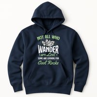 Not All Who Wander Are Lost Some Are Looking For Cool Rocks Hoodie