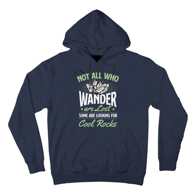 Not All Who Wander Are Lost Some Are Looking For Cool Rocks Hoodie