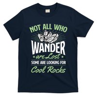 Not All Who Wander Are Lost Some Are Looking For Cool Rocks T-Shirt