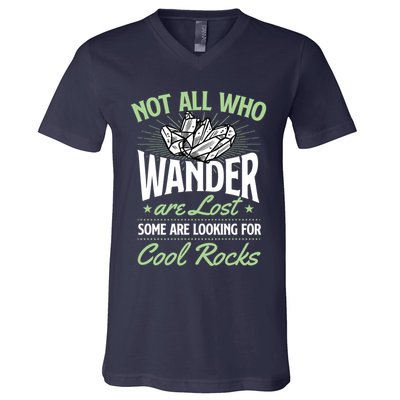 Not All Who Wander Are Lost Some Are Looking For Cool Rocks V-Neck T-Shirt