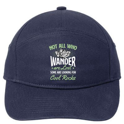 Not All Who Wander Are Lost Some Are Looking For Cool Rocks 7-Panel Snapback Hat