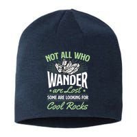 Not All Who Wander Are Lost Some Are Looking For Cool Rocks Sustainable Beanie