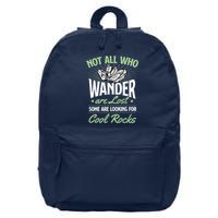 Not All Who Wander Are Lost Some Are Looking For Cool Rocks 16 in Basic Backpack