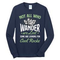 Not All Who Wander Are Lost Some Are Looking For Cool Rocks Tall Long Sleeve T-Shirt