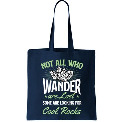 Not All Who Wander Are Lost Some Are Looking For Cool Rocks Bag