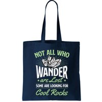 Not All Who Wander Are Lost Some Are Looking For Cool Rocks Bag