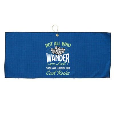 Not All Who Wander Are Lost Some Are Looking For Cool Rocks Large Microfiber Waffle Golf Towel