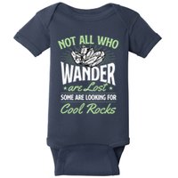 Not All Who Wander Are Lost Some Are Looking For Cool Rocks Baby Bodysuit
