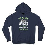 Not All Who Wander Are Lost Some Are Looking For Cool Rocks Tall Hoodie