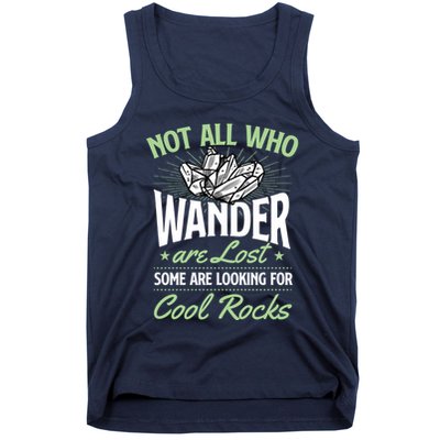 Not All Who Wander Are Lost Some Are Looking For Cool Rocks Tank Top