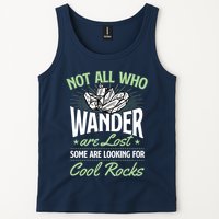 Not All Who Wander Are Lost Some Are Looking For Cool Rocks Tank Top