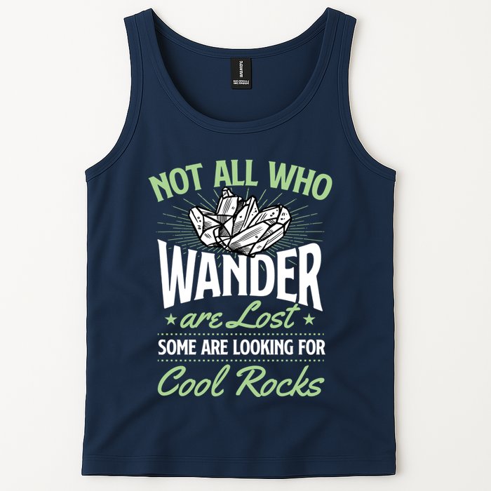 Not All Who Wander Are Lost Some Are Looking For Cool Rocks Tank Top