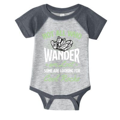 Not All Who Wander Are Lost Some Are Looking For Cool Rocks Infant Baby Jersey Bodysuit