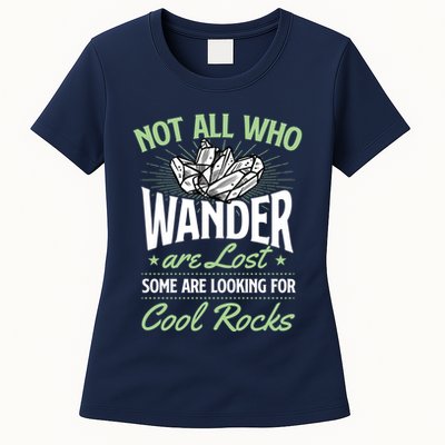 Not All Who Wander Are Lost Some Are Looking For Cool Rocks Womens T-Shirt