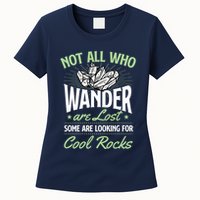 Not All Who Wander Are Lost Some Are Looking For Cool Rocks Womens T-Shirt