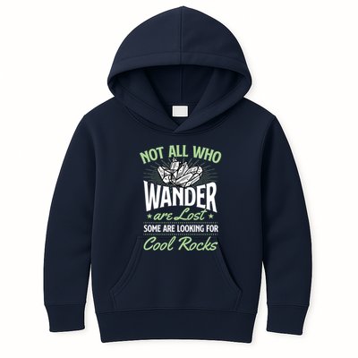 Not All Who Wander Are Lost Some Are Looking For Cool Rocks Kids Hoodie