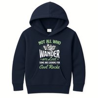 Not All Who Wander Are Lost Some Are Looking For Cool Rocks Kids Hoodie