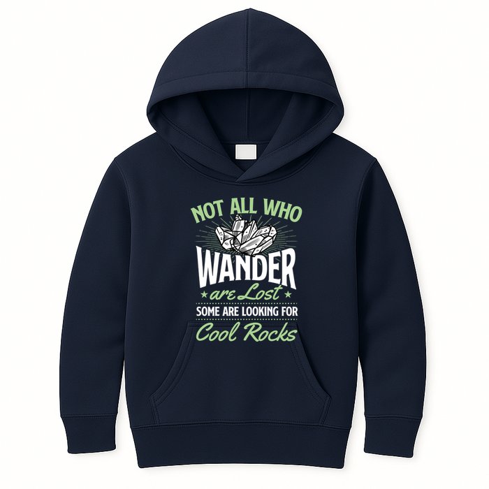Not All Who Wander Are Lost Some Are Looking For Cool Rocks Kids Hoodie
