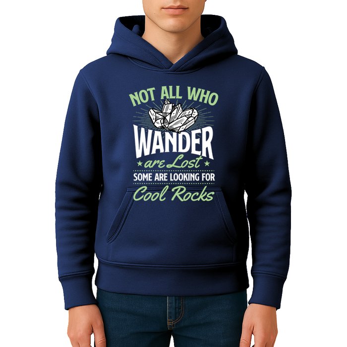 Not All Who Wander Are Lost Some Are Looking For Cool Rocks Kids Hoodie