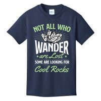 Not All Who Wander Are Lost Some Are Looking For Cool Rocks Kids T-Shirt