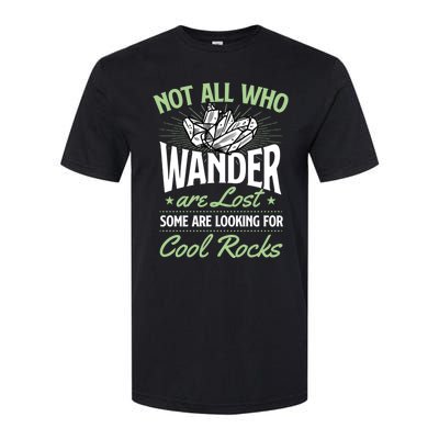 Not All Who Wander Are Lost Some Are Looking For Cool Rocks Softstyle CVC T-Shirt