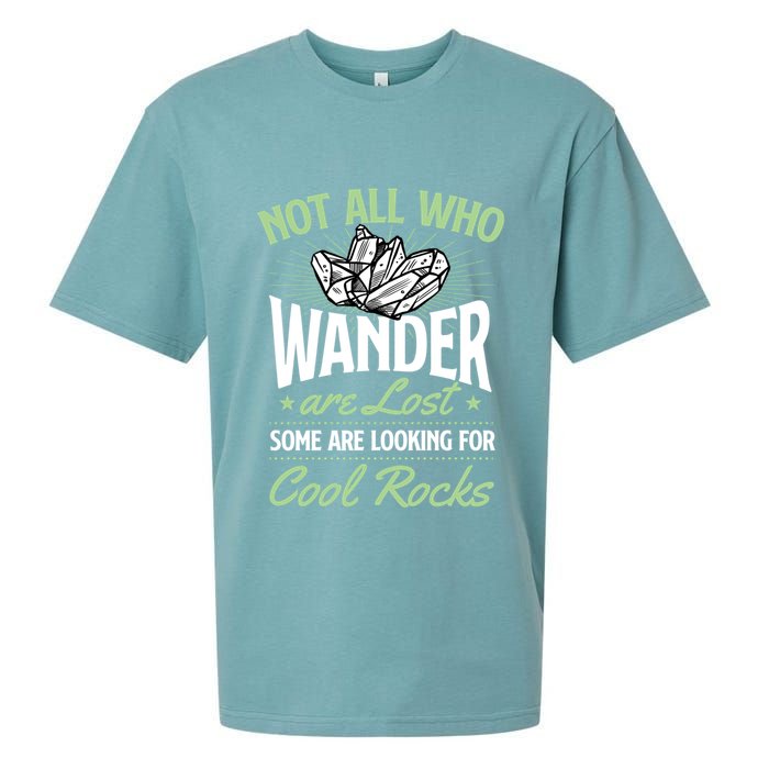Not All Who Wander Are Lost Some Are Looking For Cool Rocks Sueded Cloud Jersey T-Shirt