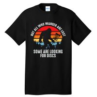 Not All Who Wander Are Lost Some Are Looking For Discs Plus Size Tall T-Shirt