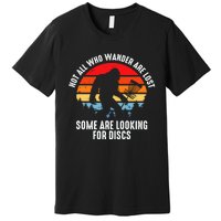 Not All Who Wander Are Lost Some Are Looking For Discs Plus Size Premium T-Shirt