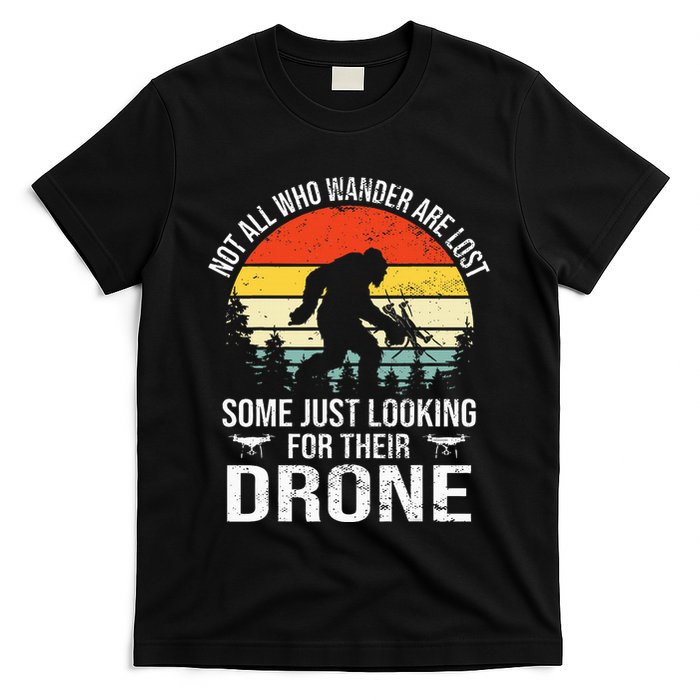 Not All Who Wander Are Lost Rc Drone Pilot Quadcopter Fpv T-Shirt