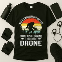 Not All Who Wander Are Lost Rc Drone Pilot Quadcopter Fpv T-Shirt
