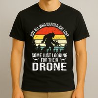 Not All Who Wander Are Lost Rc Drone Pilot Quadcopter Fpv T-Shirt