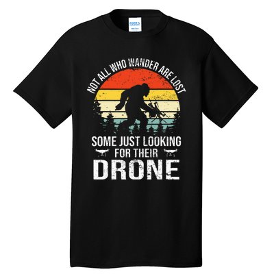 Not All Who Wander Are Lost Rc Drone Pilot Quadcopter Fpv Tall T-Shirt