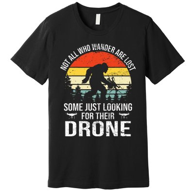 Not All Who Wander Are Lost Rc Drone Pilot Quadcopter Fpv Premium T-Shirt