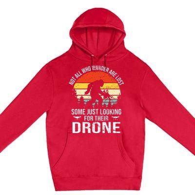 Not All Who Wander Are Lost Rc Drone Pilot Quadcopter Fpv Premium Pullover Hoodie