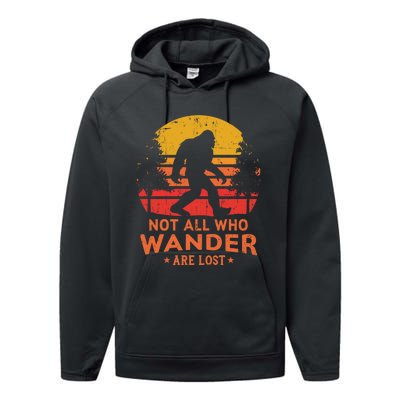 Not All Who Wander Are Lost Bigfoot Design Performance Fleece Hoodie