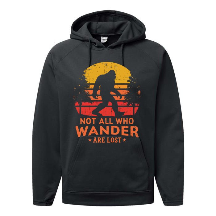 Not All Who Wander Are Lost Bigfoot Design Performance Fleece Hoodie