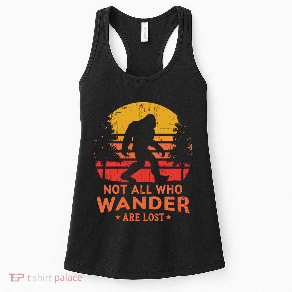 Not All Who Wander Are Lost Bigfoot Design Womens Tank Top