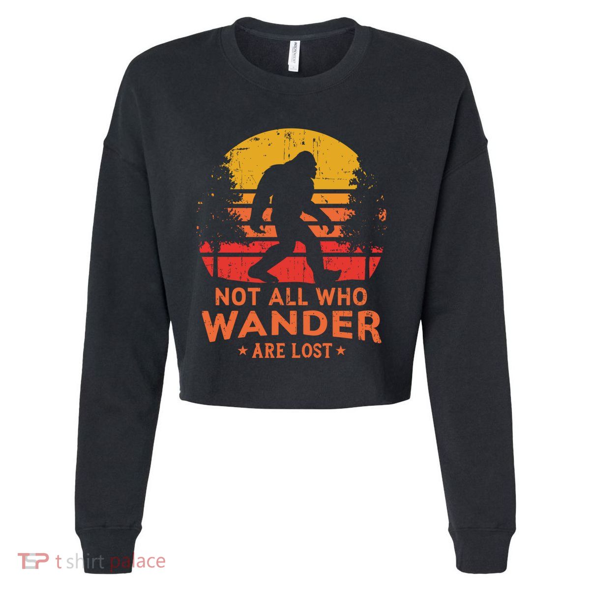 Not All Who Wander Are Lost Bigfoot Design Cropped Pullover Crew