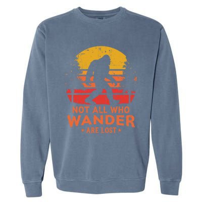 Not All Who Wander Are Lost Bigfoot Design Garment-Dyed Sweatshirt