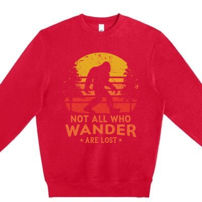 Not All Who Wander Are Lost Bigfoot Design Premium Crewneck Sweatshirt