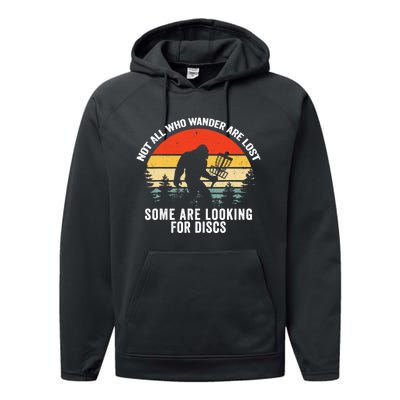 Not All Who Wander Are Lost Some Looking For Discs Bigfoot TShirt Performance Fleece Hoodie