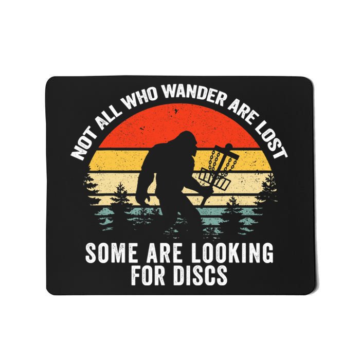 Not All Who Wander Are Lost Some Looking For Discs Bigfoot TShirt Mousepad