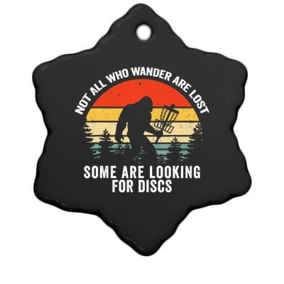 Not All Who Wander Are Lost Some Looking For Discs Bigfoot TShirt Ceramic Star Ornament