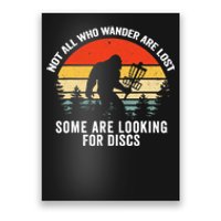 Not All Who Wander Are Lost Some Looking For Discs Bigfoot TShirt Poster