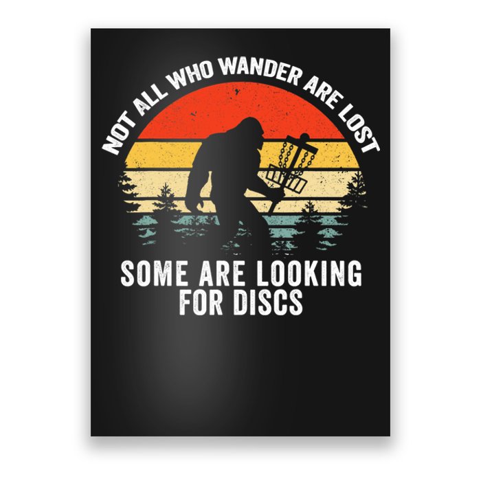 Not All Who Wander Are Lost Some Looking For Discs Bigfoot TShirt Poster