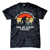 Not All Who Wander Are Lost Some Looking For Discs Bigfoot TShirt Tie-Dye T-Shirt