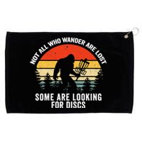 Not All Who Wander Are Lost Some Looking For Discs Bigfoot TShirt Grommeted Golf Towel