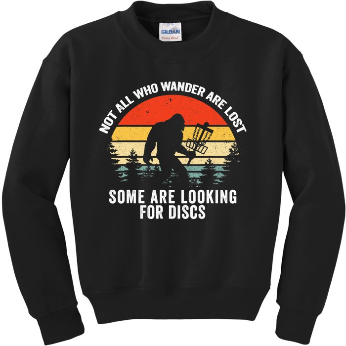 Not All Who Wander Are Lost Some Looking For Discs Bigfoot TShirt Kids Sweatshirt