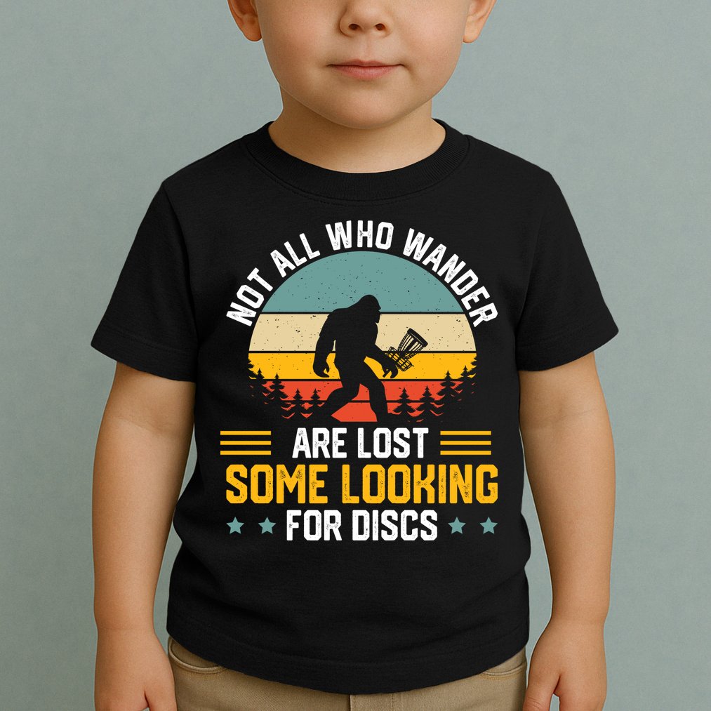 Not All Who Wander Are Lost Disc Golf Bigfoot Funny Golfing Toddler T-Shirt