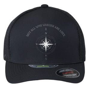 Not All Who Wander Are Lost Travel Flexfit Unipanel Trucker Cap